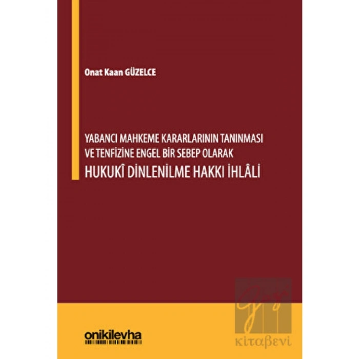 Yabancı Mahkeme Kararlarının Tanınması ve Tenfizine Engel Bir Sebep Olarak Hukuki Dinlenilme Hakkı İhlali