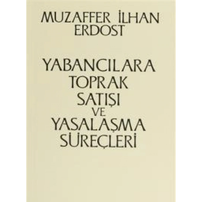 Yabancılara Toprak Satışı ve Yasalaşma Süreçleri