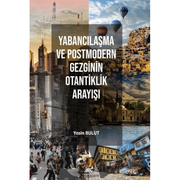 Yabancılaşma ve Postmodern Gezginin Otantiklik Arayışı
