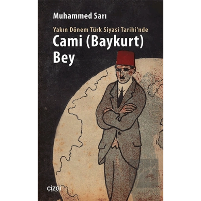 Yakın Dönem Türk Siyasi Tarihinde Cami Baykurt Bey