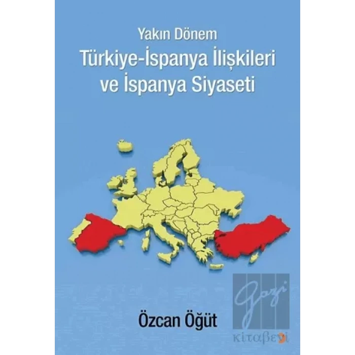 Yakın Dönem Türkiye-İspanya İlişkileri ve İspanya Siyaseti