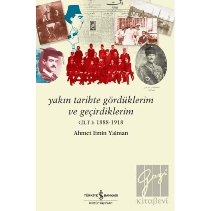 Yakın Tarihte Gördüklerim ve Geçirdiklerim - Cilt 1: 1888-1918