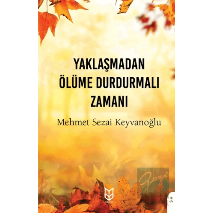 Yaklaşmadan Ölüme Durdurmalı Zamanı