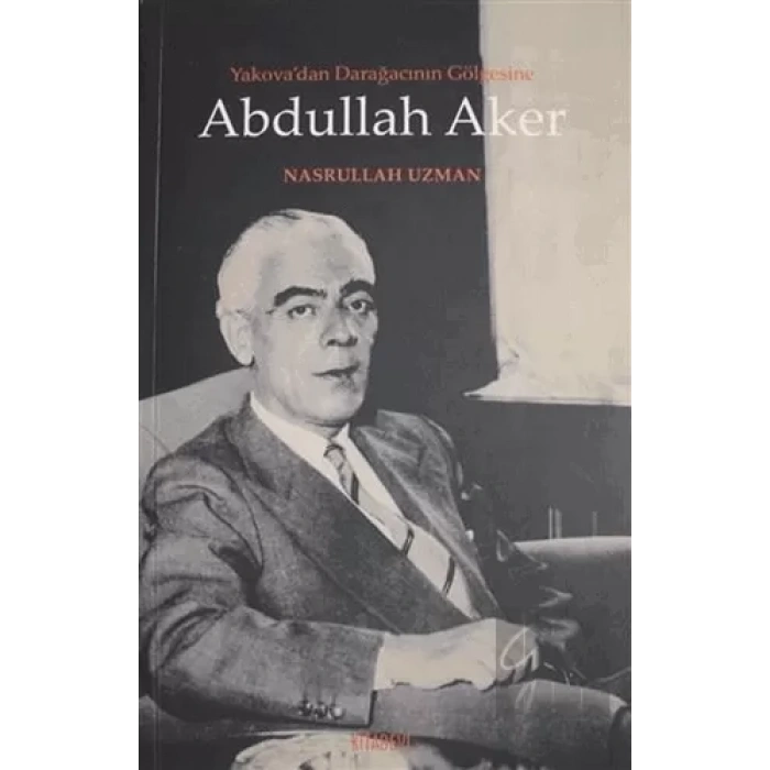 Yakovadan Darağacının Gölgesine Abdullah Aker