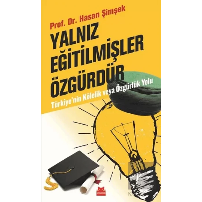Yalnız Eğitilmişler Özgürdür