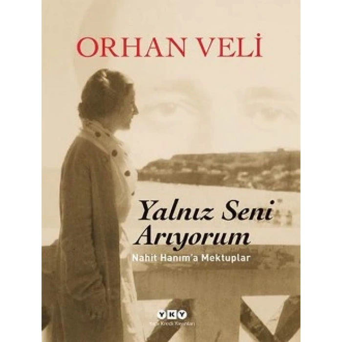 Yalnız Seni Arıyorum - Nahit Hanıma Mektuplar