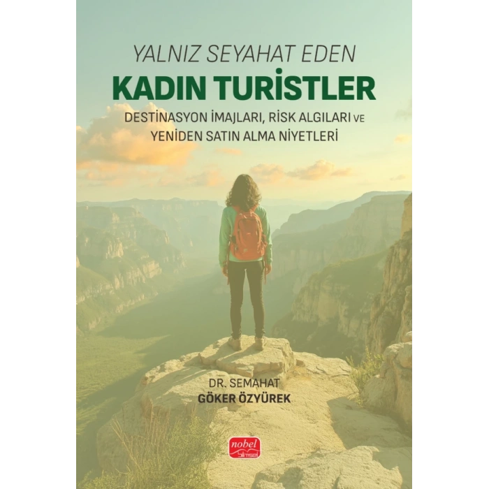 YALNIZ SEYAHAT EDEN KADIN TURİSTLER - Destinasyon İmajları, Risk Algıları ve Yeniden Satın Alma Niyetleri