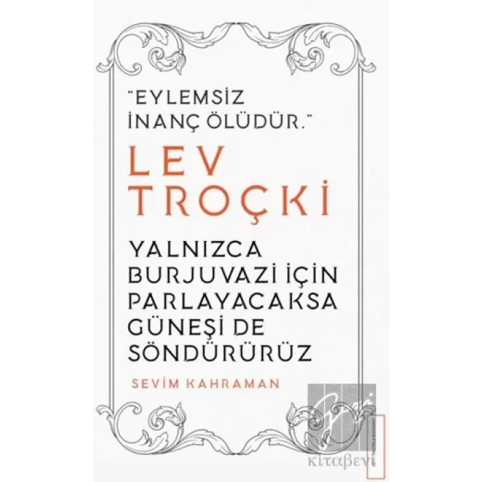 Yalnızca Burjuvazi İçin Parlayacaksa Güneşi de Söndürürüz / Lev Troçki