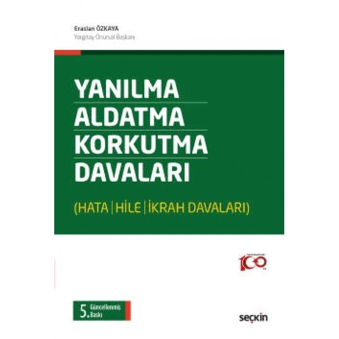 Yanılma – Aldatma – Korkutma <br />Davaları (Hata – Hile – İkrah Davaları)