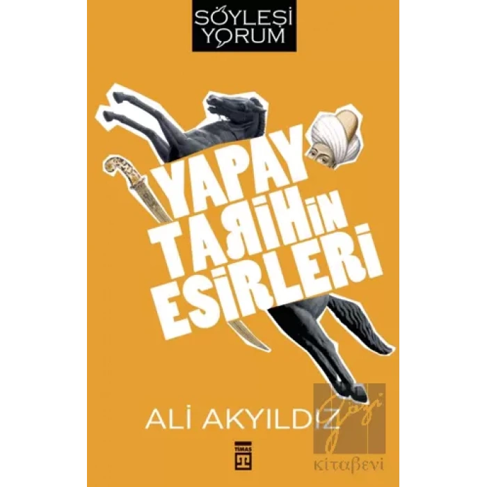 Yapay Tarihin Esirleri