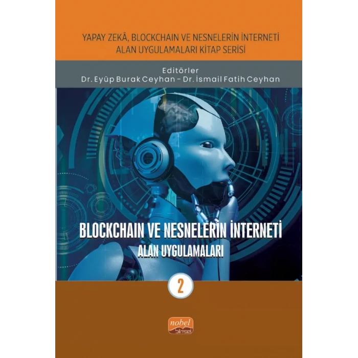 Yapay Zeka, Blockchain ve Nesnelerin İnterneti Kitap Serisi / BLOCKCHAIN VE NESNELERİN İNTERNETİ - Alan Uygulamaları-2