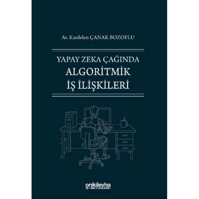 Yapay Zeka Çağında Algoritmik İş İlişkileri