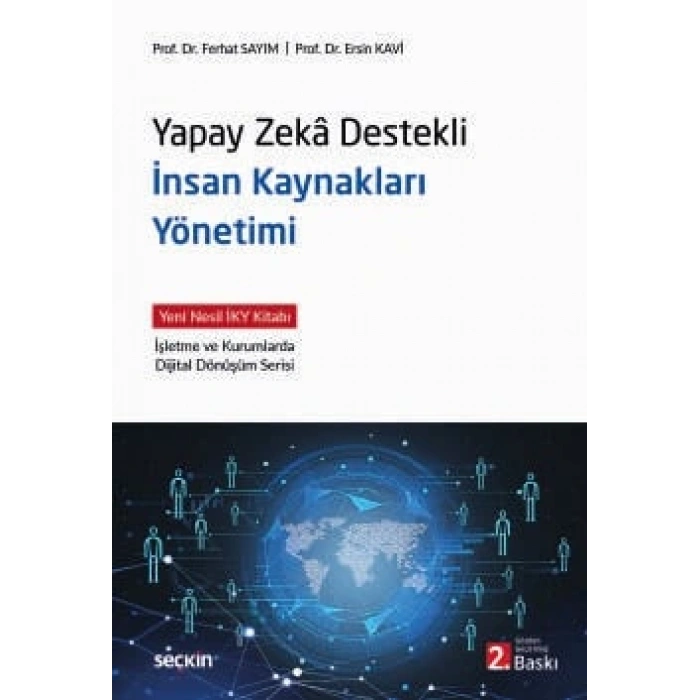 Yapay Zekâ Destekli İnsan Kaynakları Yönetimi Yeni Nesil İKY Kitabı  İşletme ve Kurumlarda Dijital Dönüşüm Serisi