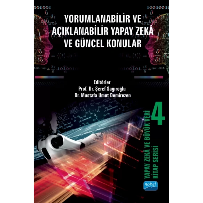 YAPAY ZEKÂ VE BÜYÜK VERİ KİTAP SERİSİ 4: Yorumlanabilir ve Açıklanabilir Yapay Zekâ ve Güncel Konular