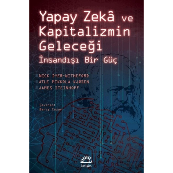 Yapay Zeka ve Kapitalizmin Geleceği - İnsandışı Bir Güç