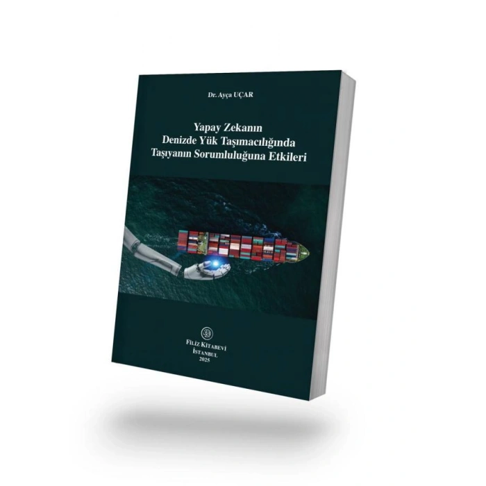 Yapay Zekanın Denizde Yük Taşımacılığında Taşıyanın Sorumluluğuna Etkileri