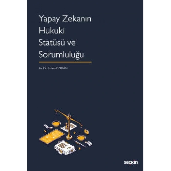 Yapay Zekanın Hukuki Statüsü ve<br />Sorumluluğu