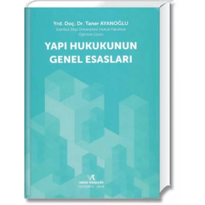 YAPI HUKUKUNUN GENEL ESASLARI / T.AYANOĞLU / 2014