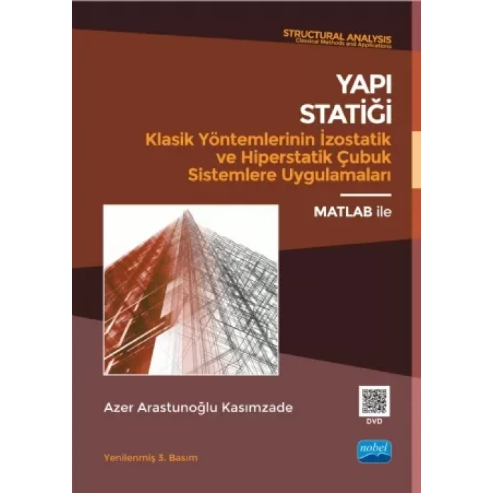 YAPI STATİĞİ Klasik Yöntemlerinin İzostatik ve Hiperstatik Çubuk Sistemlere Uygulamaları