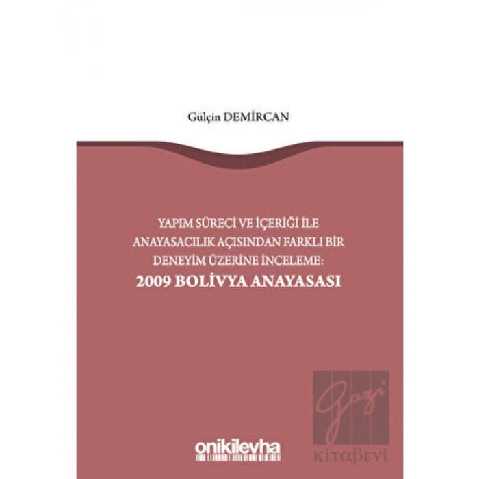 Yapım Süreci ve İçeriği ile Anayasacılık Açısından Farklı Bir Deneyim Üzerine İnceleme: 2009 Bolivya Anayasası