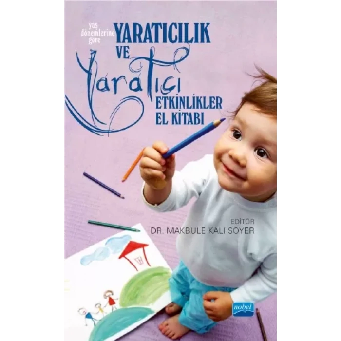 YARATICILIK VE YARATICI ETKİNLİKLER El Kitabı - Yaş Dönemlerine Göre