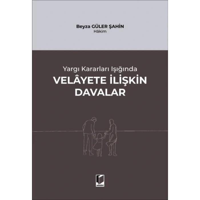 Yargı Kararları Işığında Velayete İlişkin Davalar