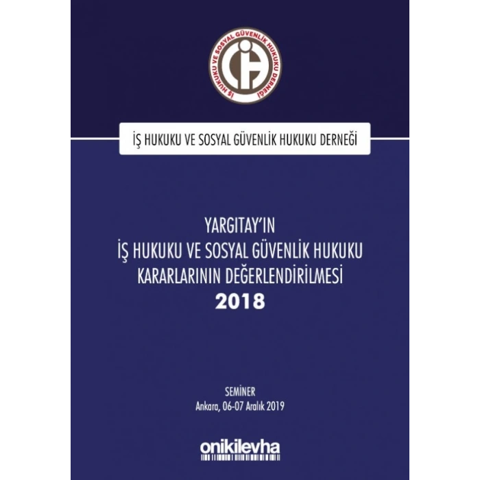 Yargıtayın İş Hukuku ve Sosyal Güvenlik Hukuku Kararlarının Değerlendirilmesi Semineri 2018