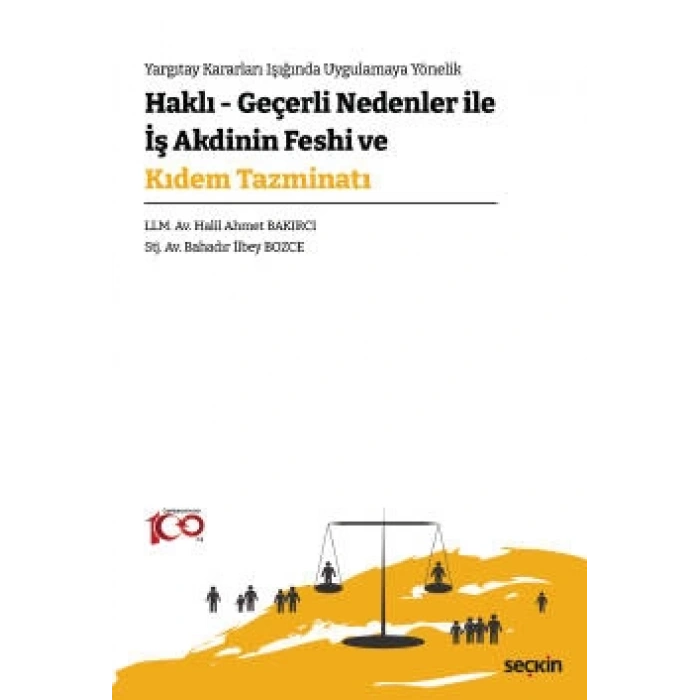 Yargıtay Kararları Işığında Uygulamaya Yönelik Haklı – Geçerli Nedenler İle İş Akdinin Feshi ve Kıdem Tazminatı