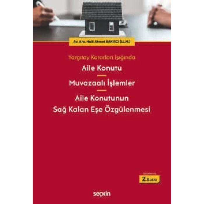 Yargıtay Kararları IşığındaAile Konutu – Muvazaalı İşlemler – Aile Konutunun Sağ Kalan Eşe Özgülenmesi