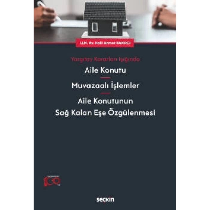 Yargıtay Kararları IşığındaAile Konutu – Muvazaalı İşlemler – Aile Konutunun Sağ Kalan Eşe Özgülenmesi