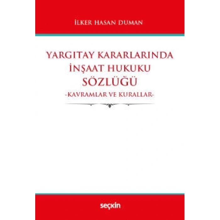 Yargıtay Kararlarında İnşaat Hukuku Sözlüğü Kavramlar ve Kurallar