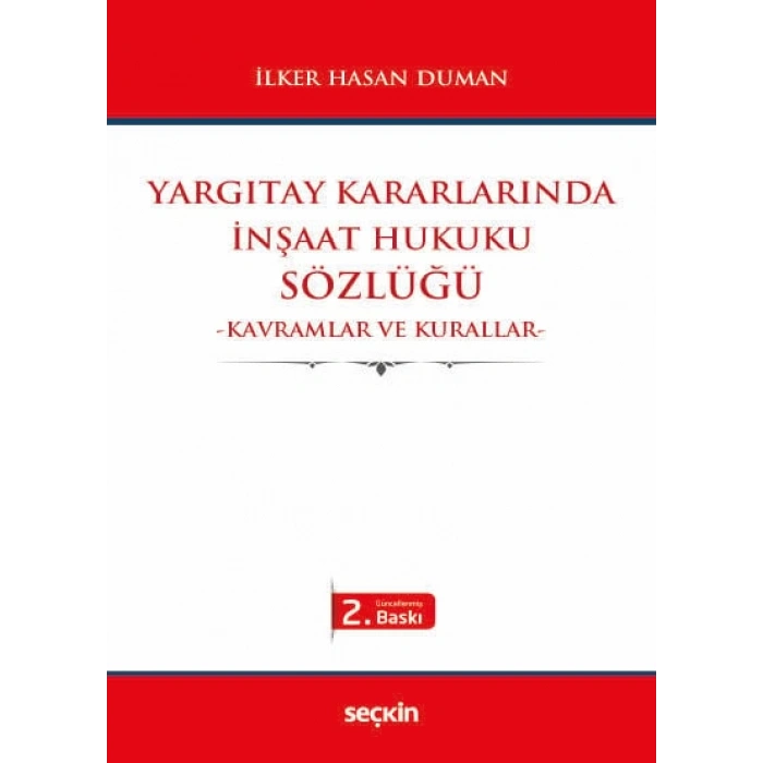 Yargıtay Kararlarındaİnşaat Hukuku Sözlüğü<br /> –Kavramlar ve Kurallar–