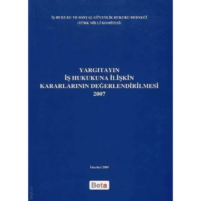 YARGITAYIN İŞ HUKUKUNA İLİŞ.KARAR.DEGERL.2007/BETA