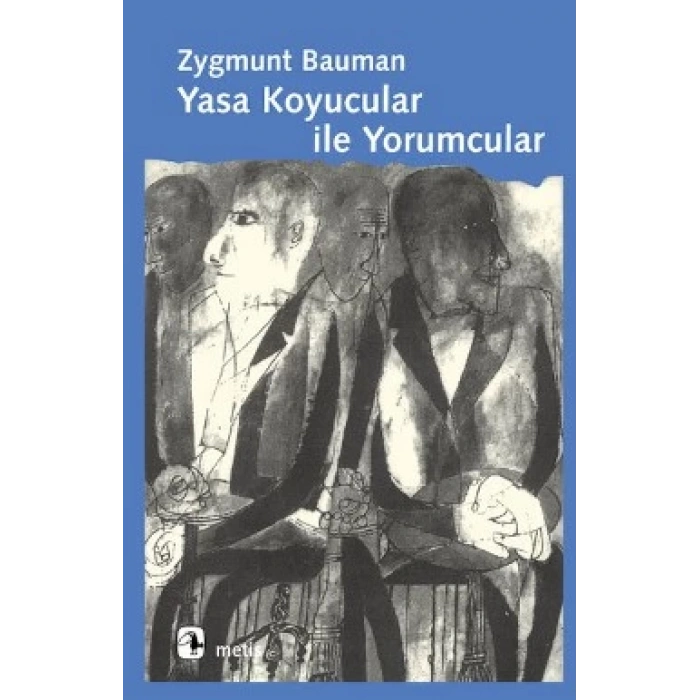 Yasa Koyucular ile Yorumcular: Modernite, Postmodernite ve Entelektüeller Üzerine