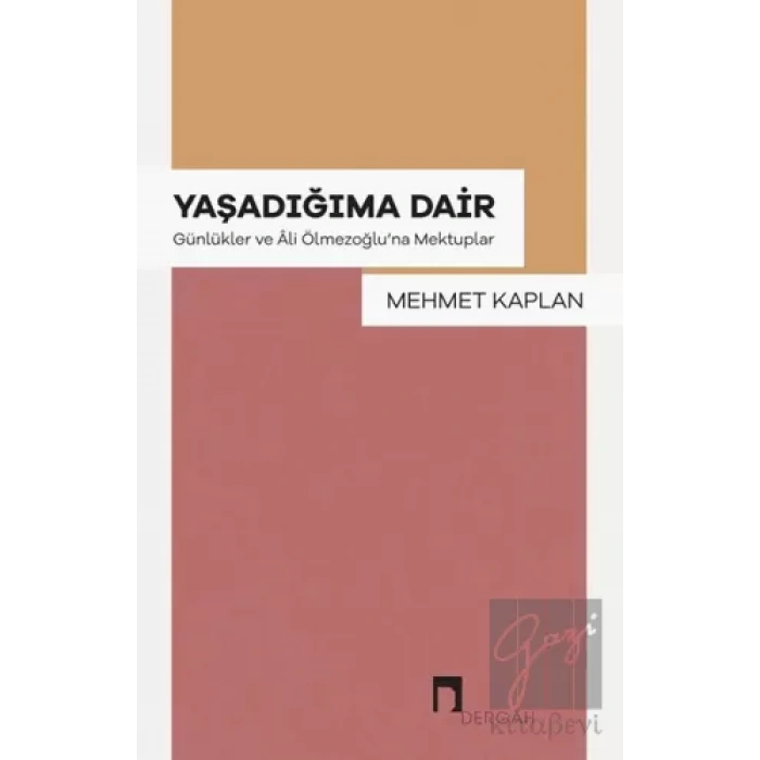 Yaşadığıma Dair - Günlükler ve Ali Ölmezoğluna Mektupla