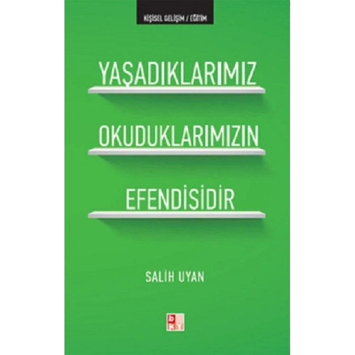 Yaşadıklarımız Okuduklarımızın Efendisidir