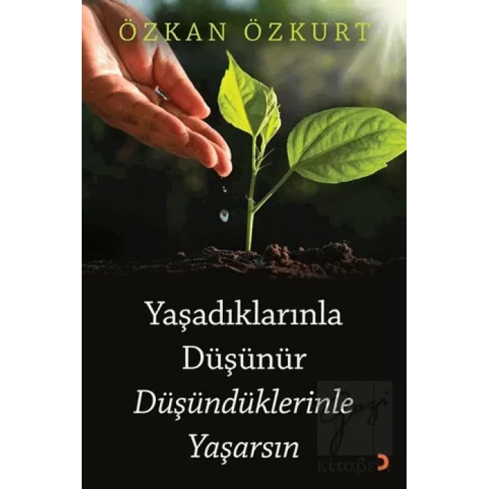 Yaşadıklarınla Düşünür Düşündüklerinle Yaşarsın