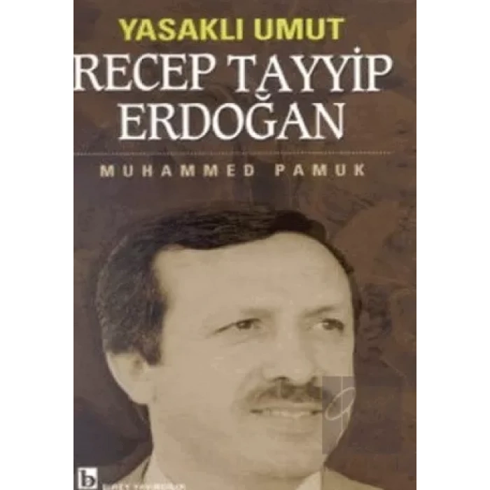 Yasaklı Umut Recep Tayyip Erdoğan