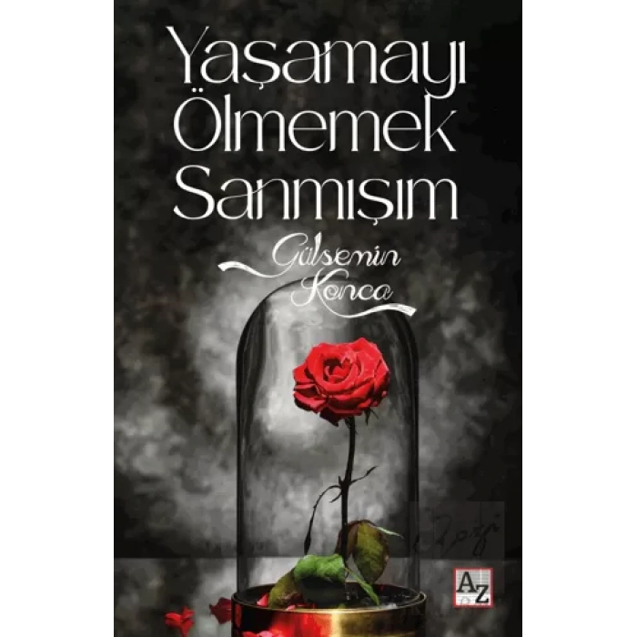 Yaşamayı Ölmemek Sanmışım