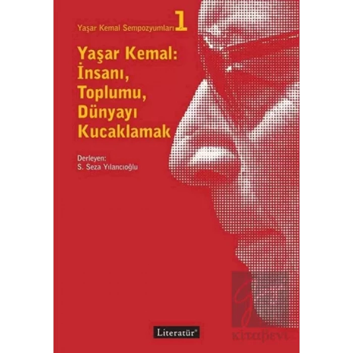 Yaşar Kemal: İnsanı, Toplumu, Dünyayı Kucaklamak