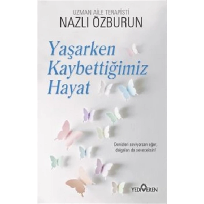 Yaşarken Kaybettiğimiz Hayat
