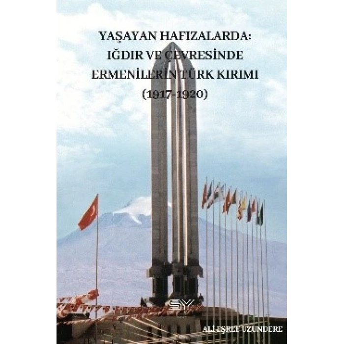 Yaşayan Hafızlarda Iğdır ve Çevresinde Ermenilerin Türk Kırımı 1917-1920