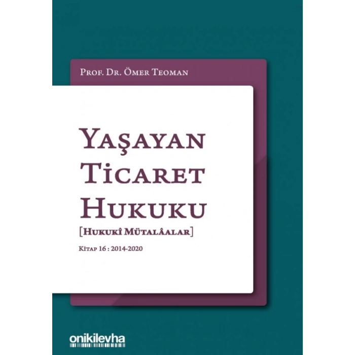 Yaşayan Ticaret Hukuku [Hukuki Mütalaalar] Kitap 16: 2014 - 2020