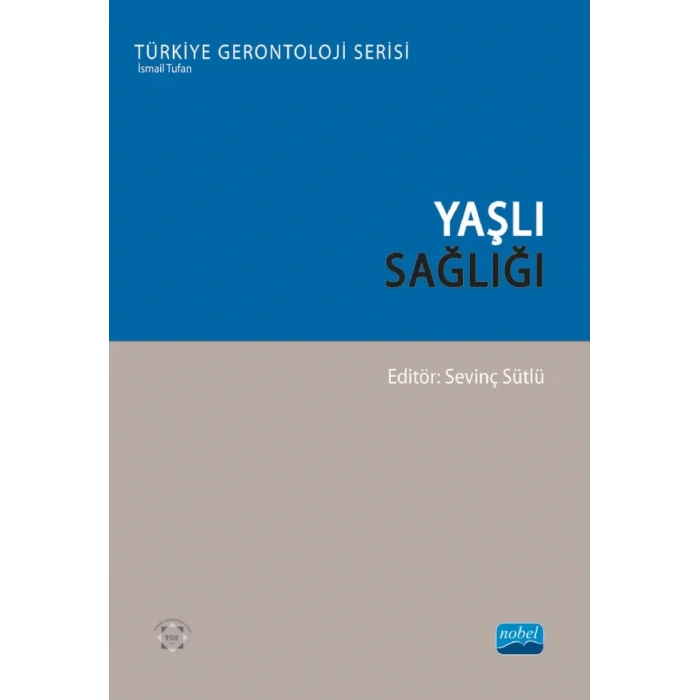 YAŞLI SAĞLIĞI - Türkiye Gerontoloji Serisi