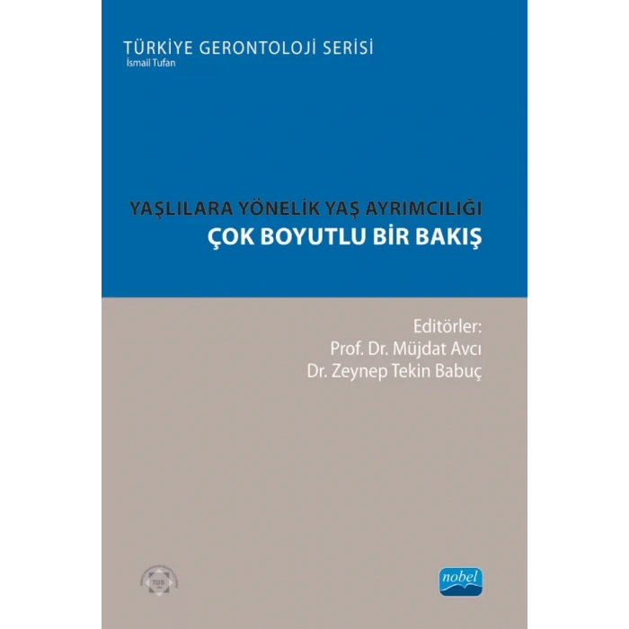 YAŞLILARA YÖNELİK YAŞ AYRIMCILIĞI - Çok Boyutlu Bir Bakış