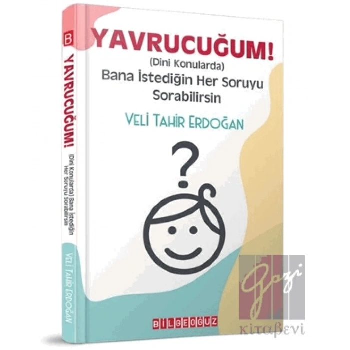 Yavrucuğum! - Dini Konularda Bana İstediğin Her Soruyu Sorabilirsin
