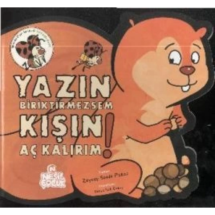 Yazın Biriktirmezsem Kışın Aç Kalırım!