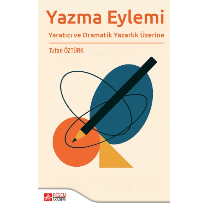 Yazma Eylemi Yaratıcı ve Dramatik Yazarlık Üzerine