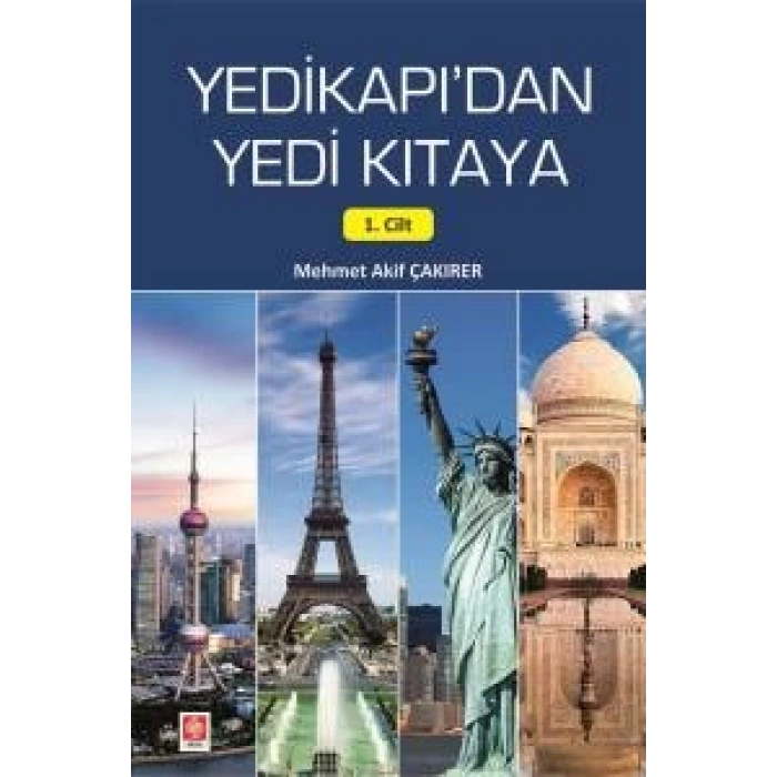 Yedikapıdan Yedi Kıtaya 1. Cilt Mehmet Akif Çakırer