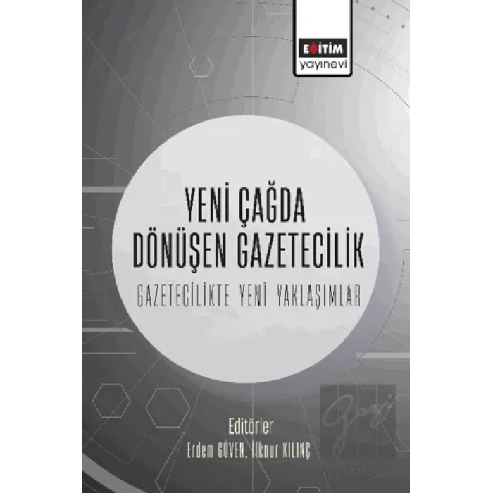 Yeni Çağda Dönüşen Gazetecilik-Gazetecilikte Yeni Yaklaşımlar